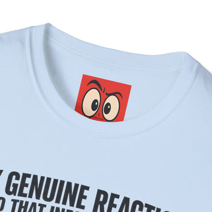 My Genuine Reaction T-Shirt