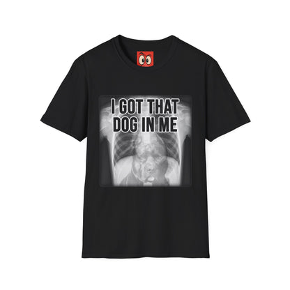 I Got That Dog In Me T-Shirt