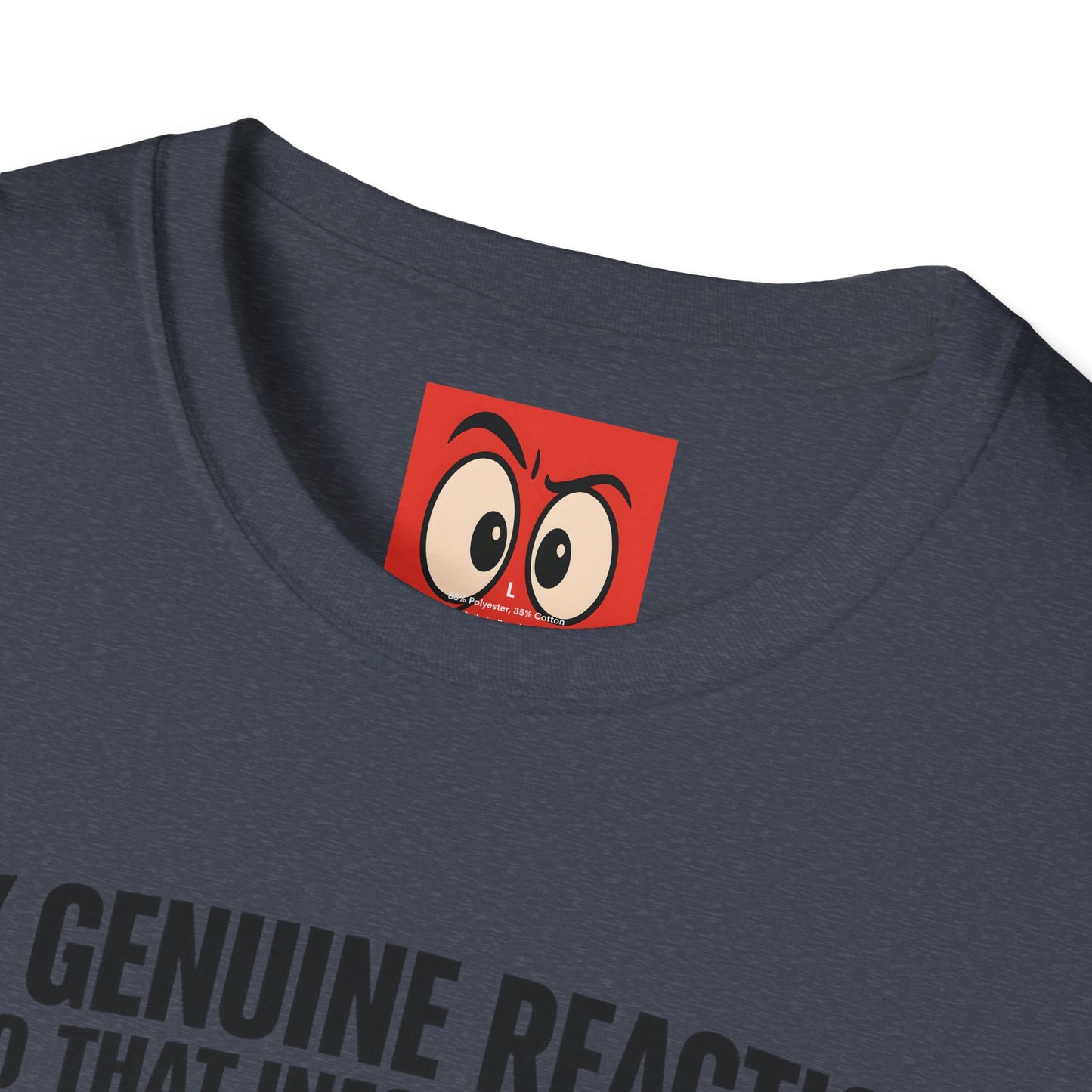 My Genuine Reaction T-Shirt