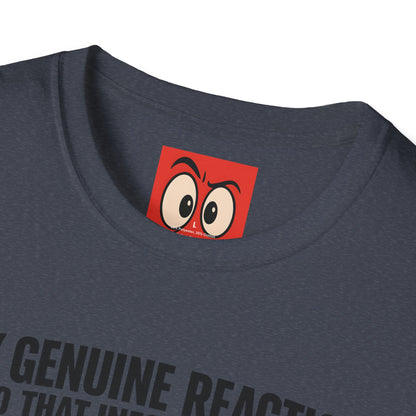 My Genuine Reaction T-Shirt
