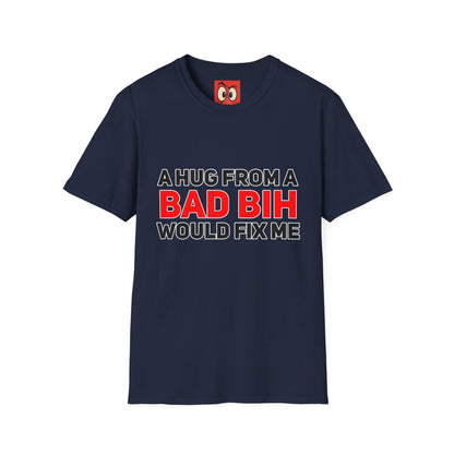 A Hug From A Bad Bih T-Shirt