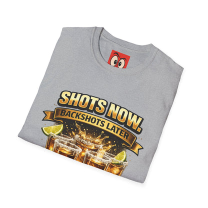 Shots Now Backshots Later T-Shirt