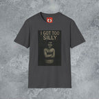 I Got Too Silly T-Shirt