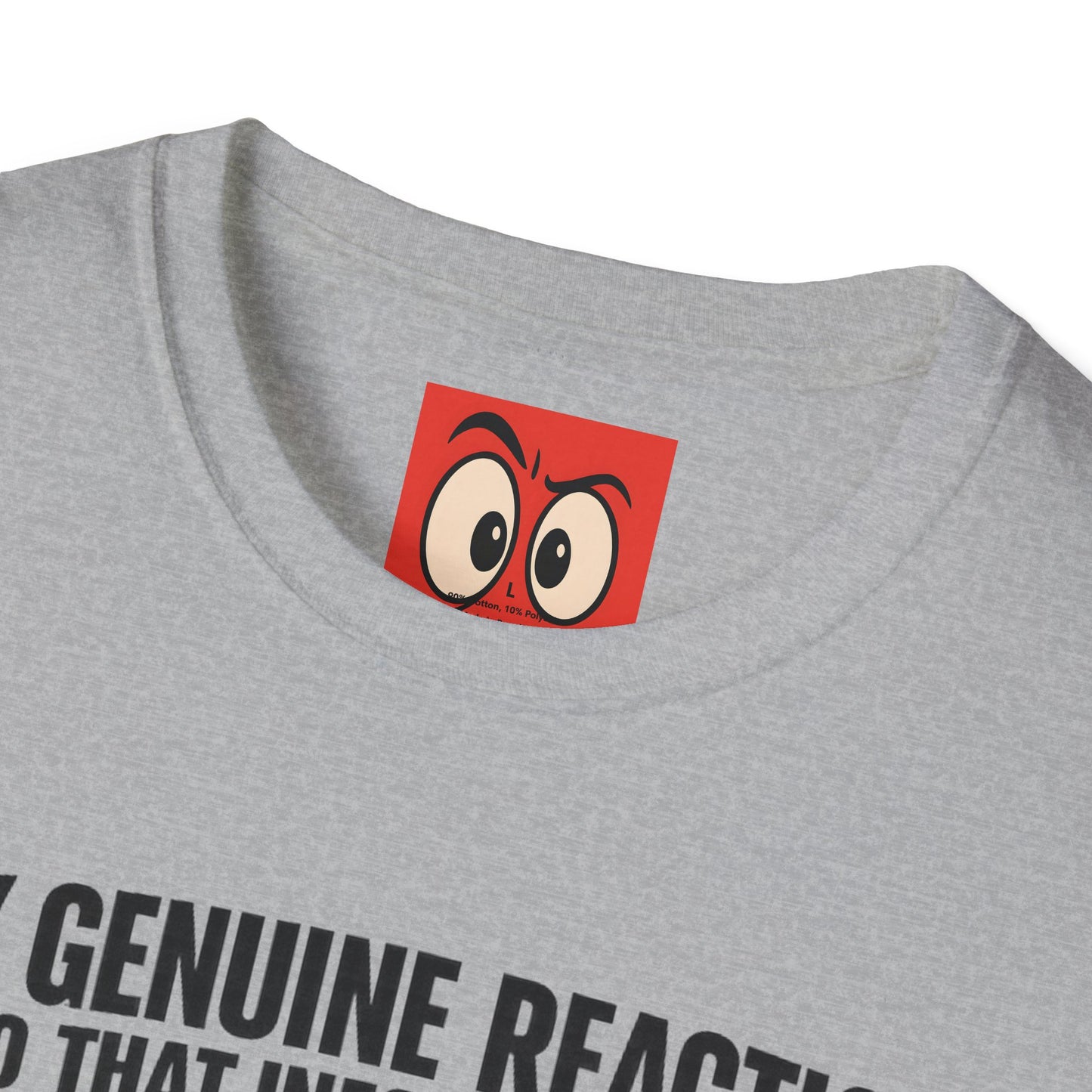 My Genuine Reaction T-Shirt