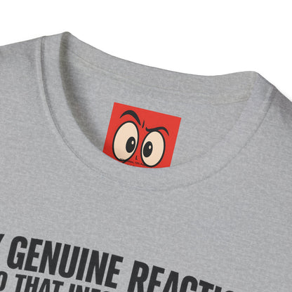My Genuine Reaction T-Shirt