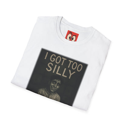 I Got Too Silly T-Shirt