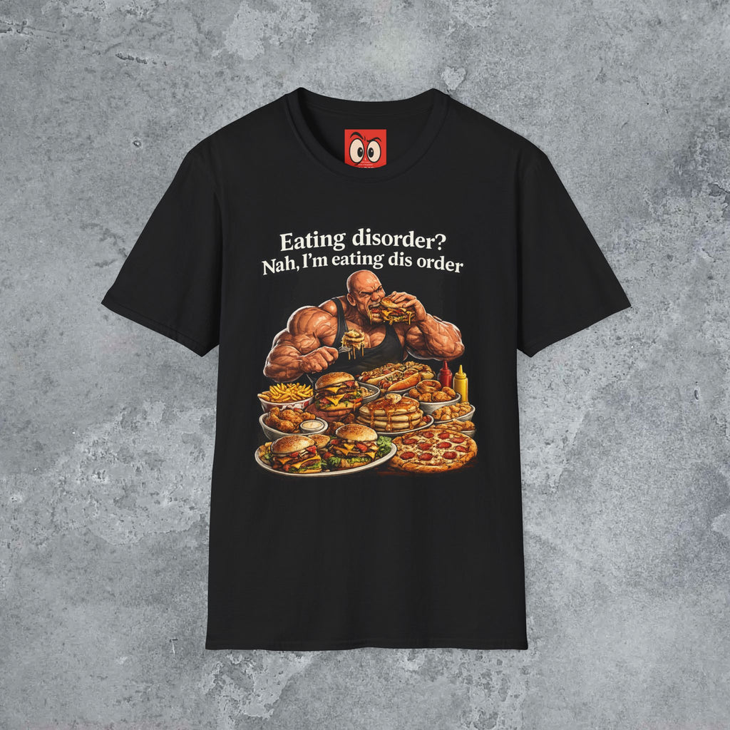 Eating Dis Order T-Shirt