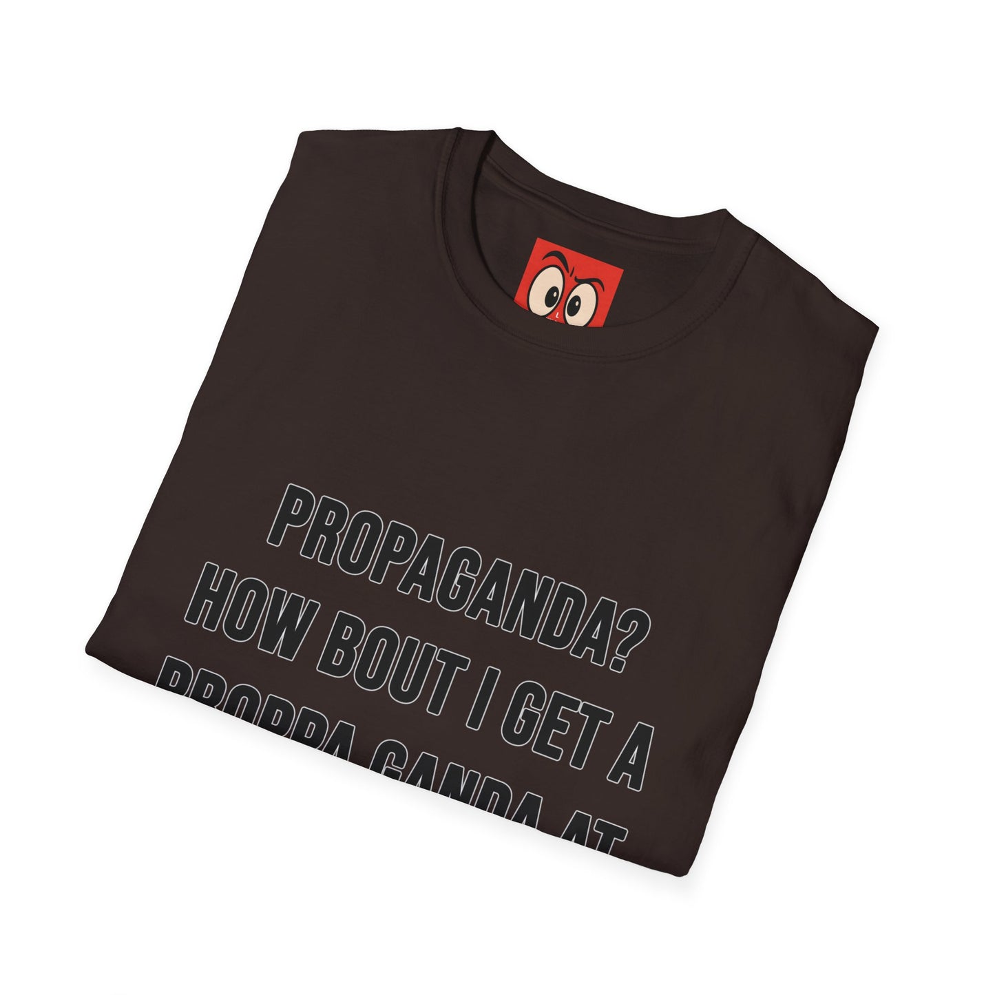 Propaganda? T-Shirt