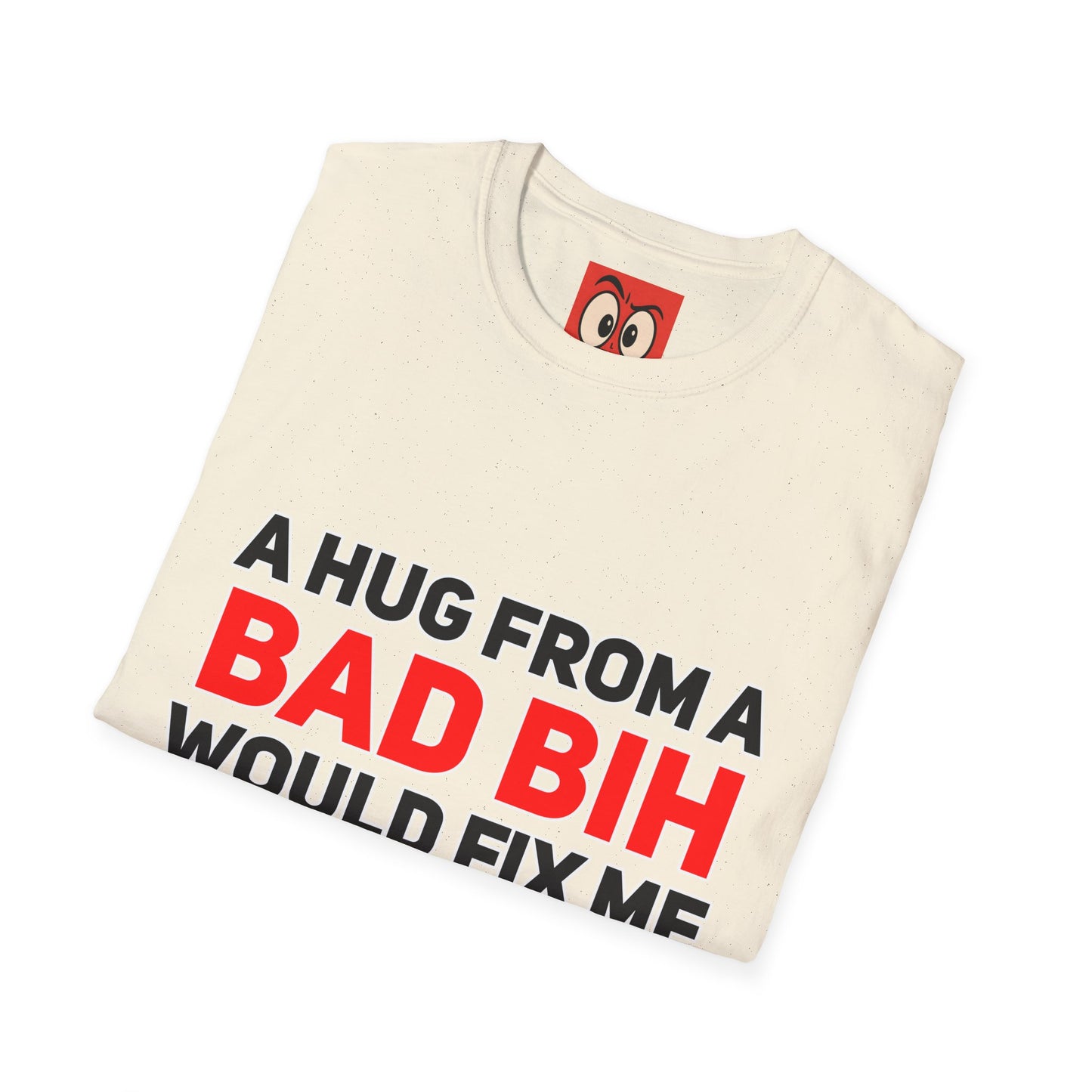 A Hug From A Bad Bih T-Shirt