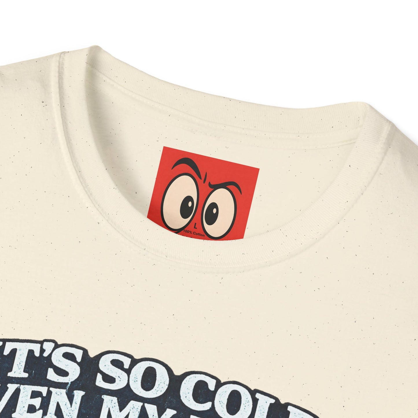 It's So Cold T-Shirt