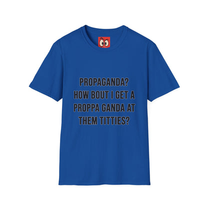 Propaganda? T-Shirt