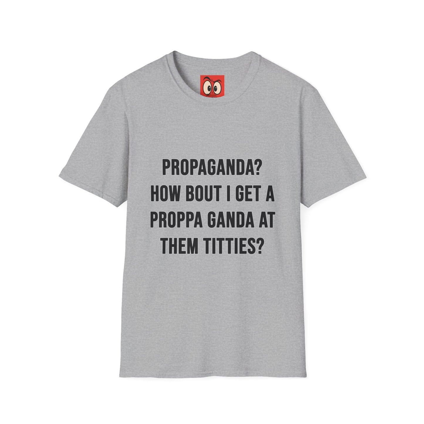 Propaganda? T-Shirt