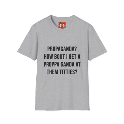 Propaganda? T-Shirt