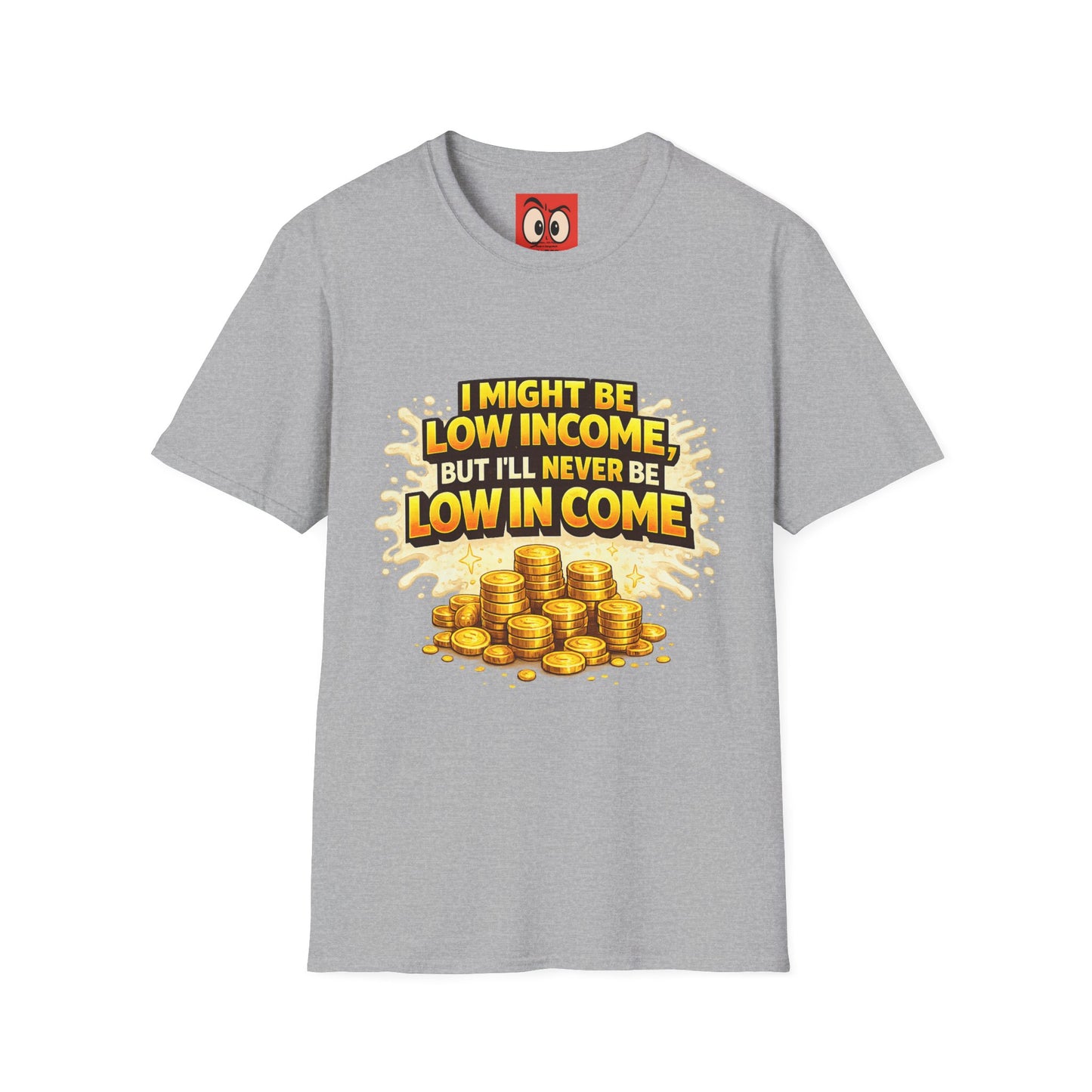 I Might Be Low Income T-Shirt