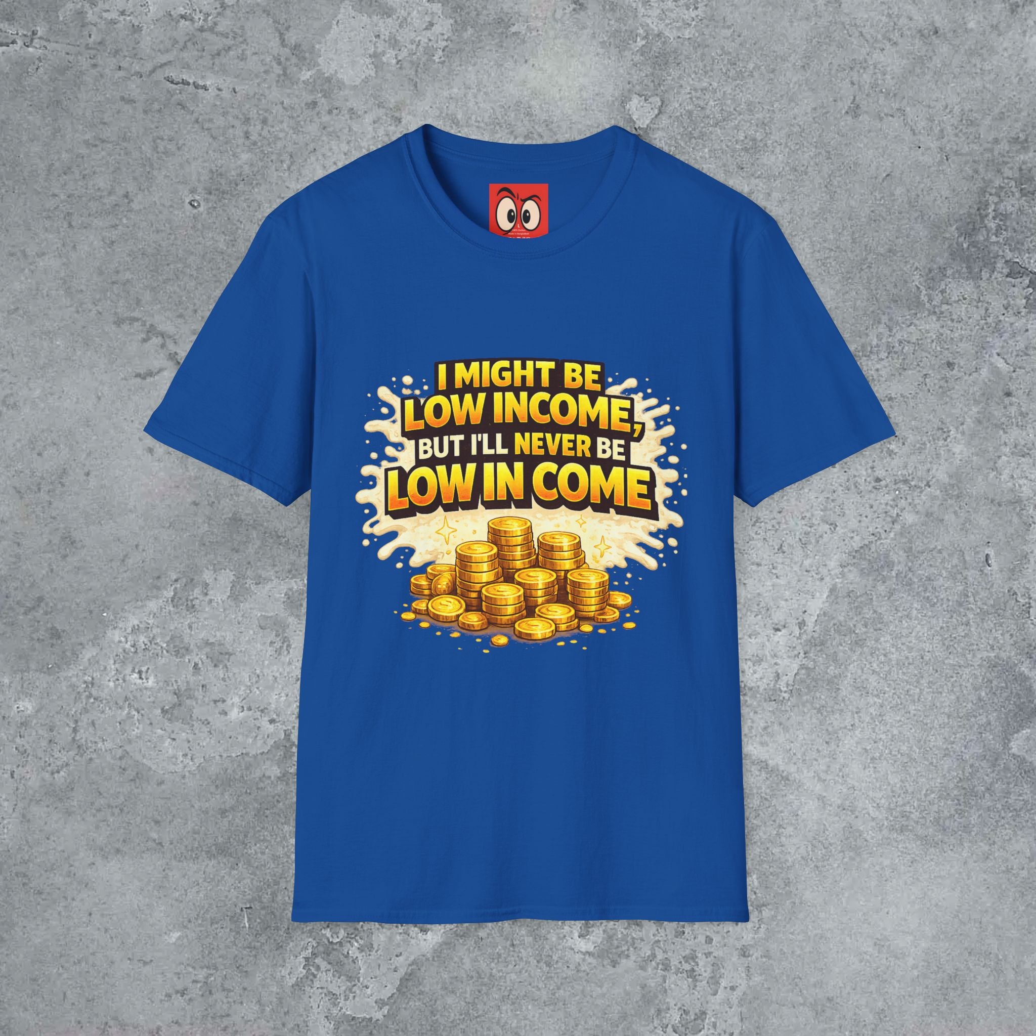 I Might Be Low Income T-Shirt