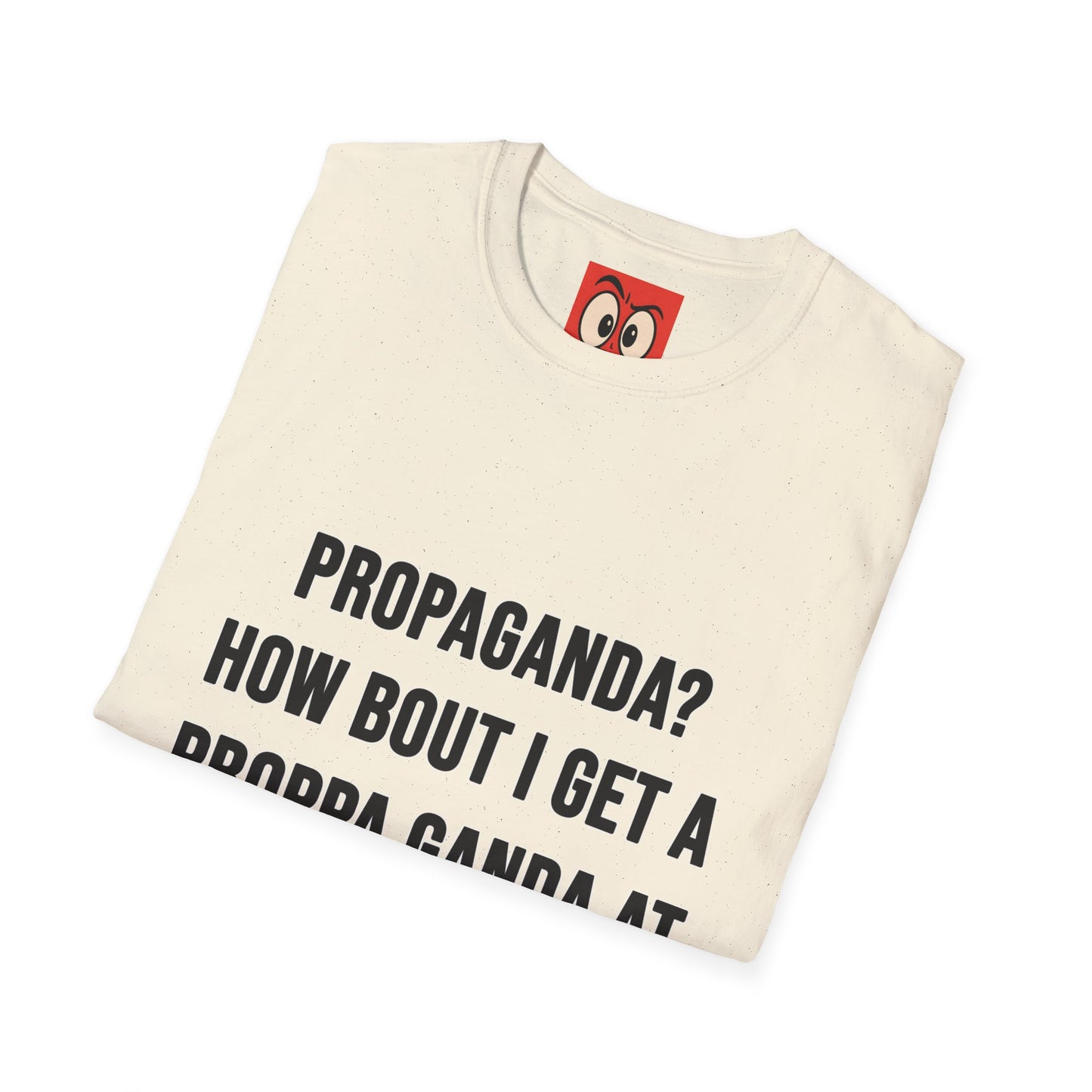 Propaganda? T-Shirt
