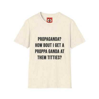 Propaganda? T-Shirt