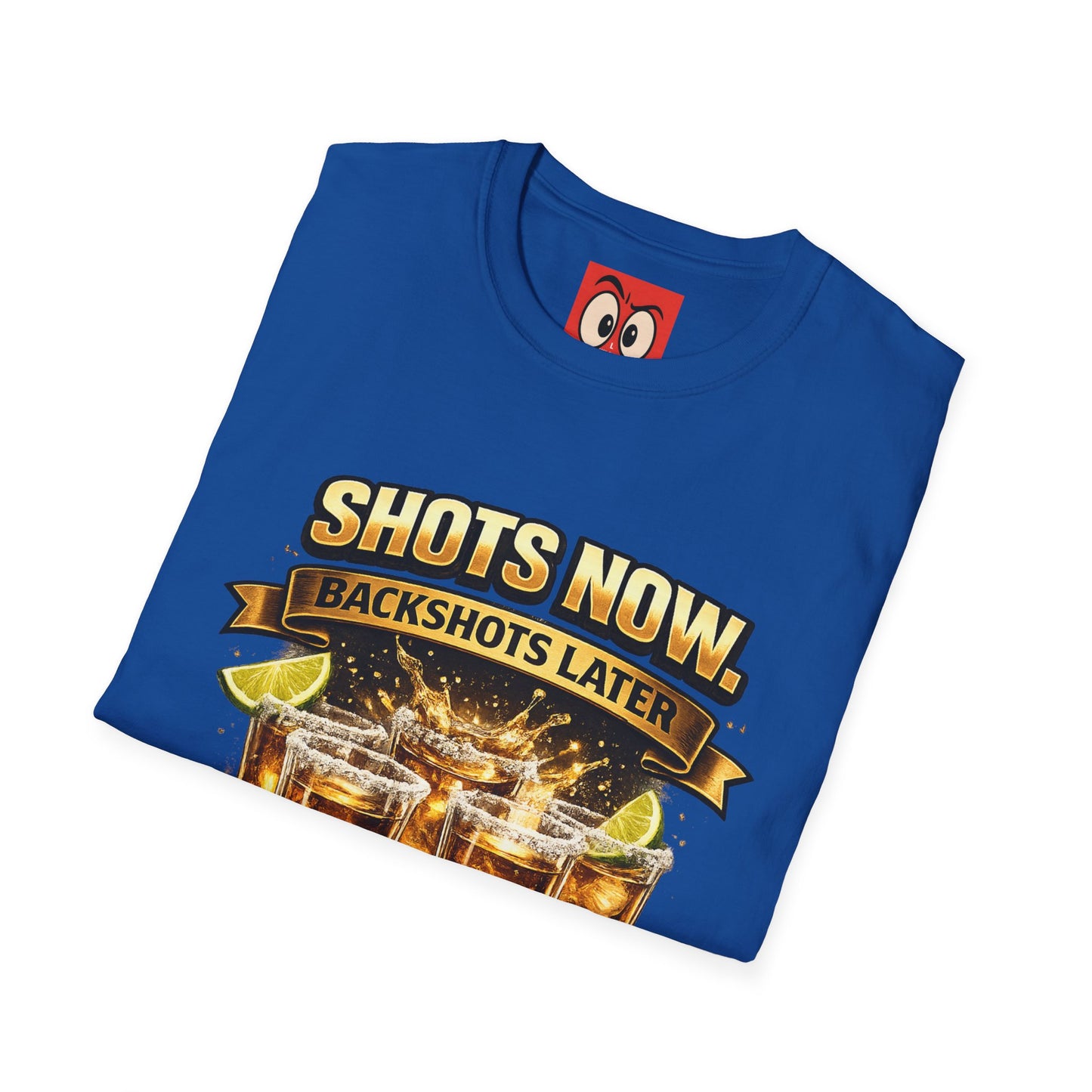 Shots Now Backshots Later T-Shirt