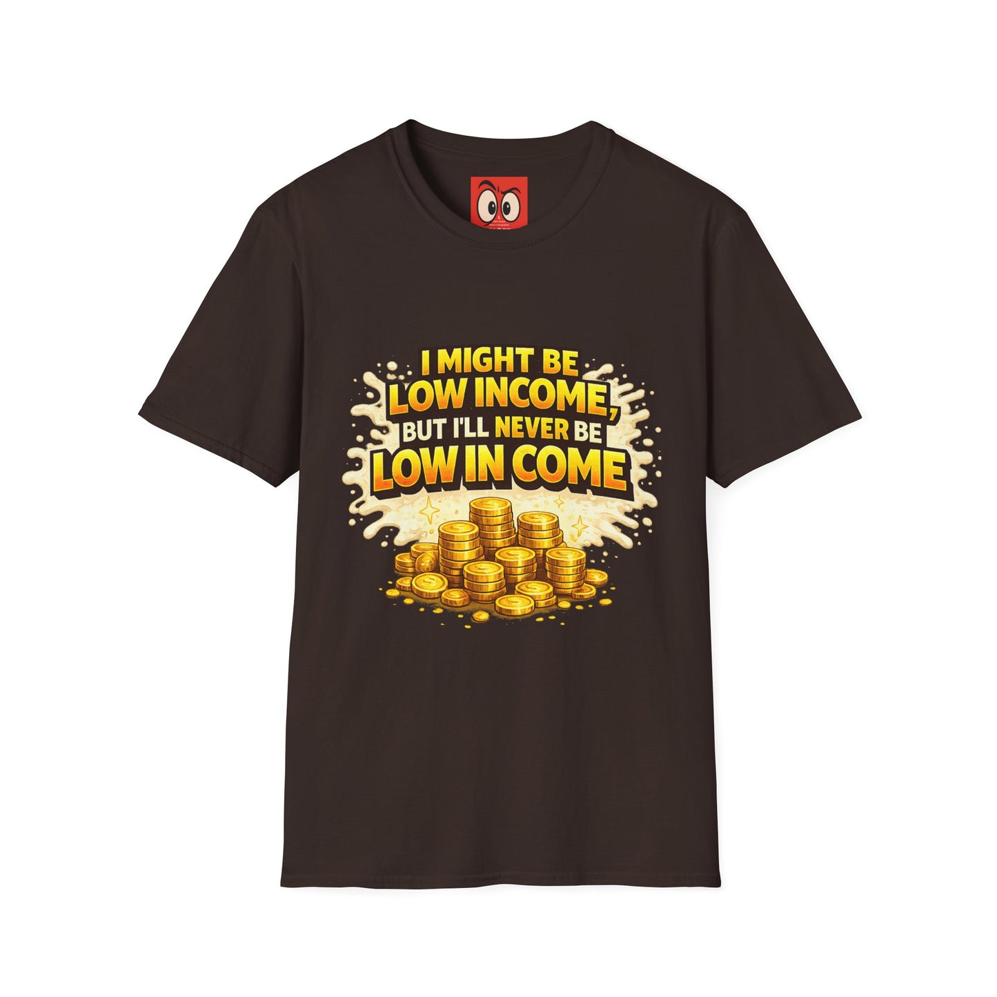 I Might Be Low Income T-Shirt