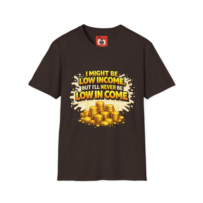 I Might Be Low Income T-Shirt