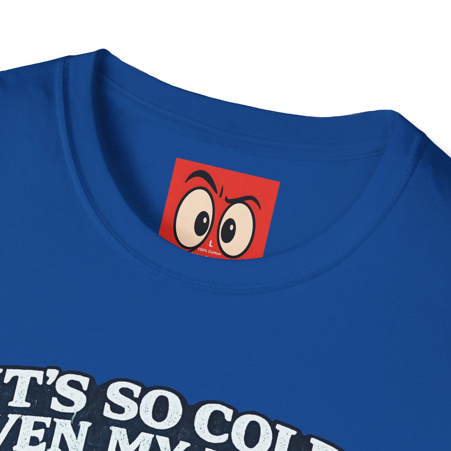 It's So Cold T-Shirt
