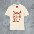 Pull Up Not Out T-Shirt