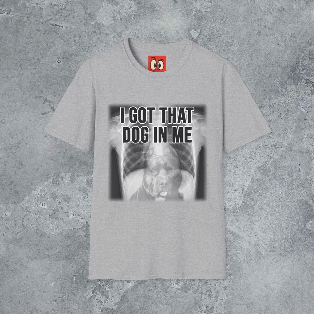 I Got That Dog In Me T-Shirt