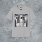 I Got That Dog In Me T-Shirt