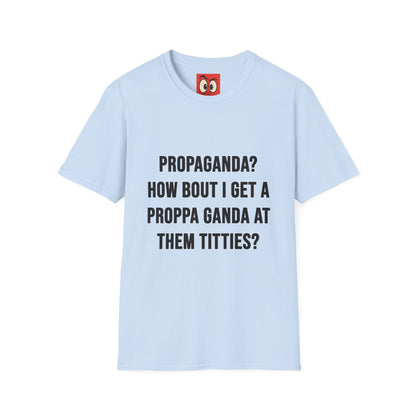 Propaganda? T-Shirt