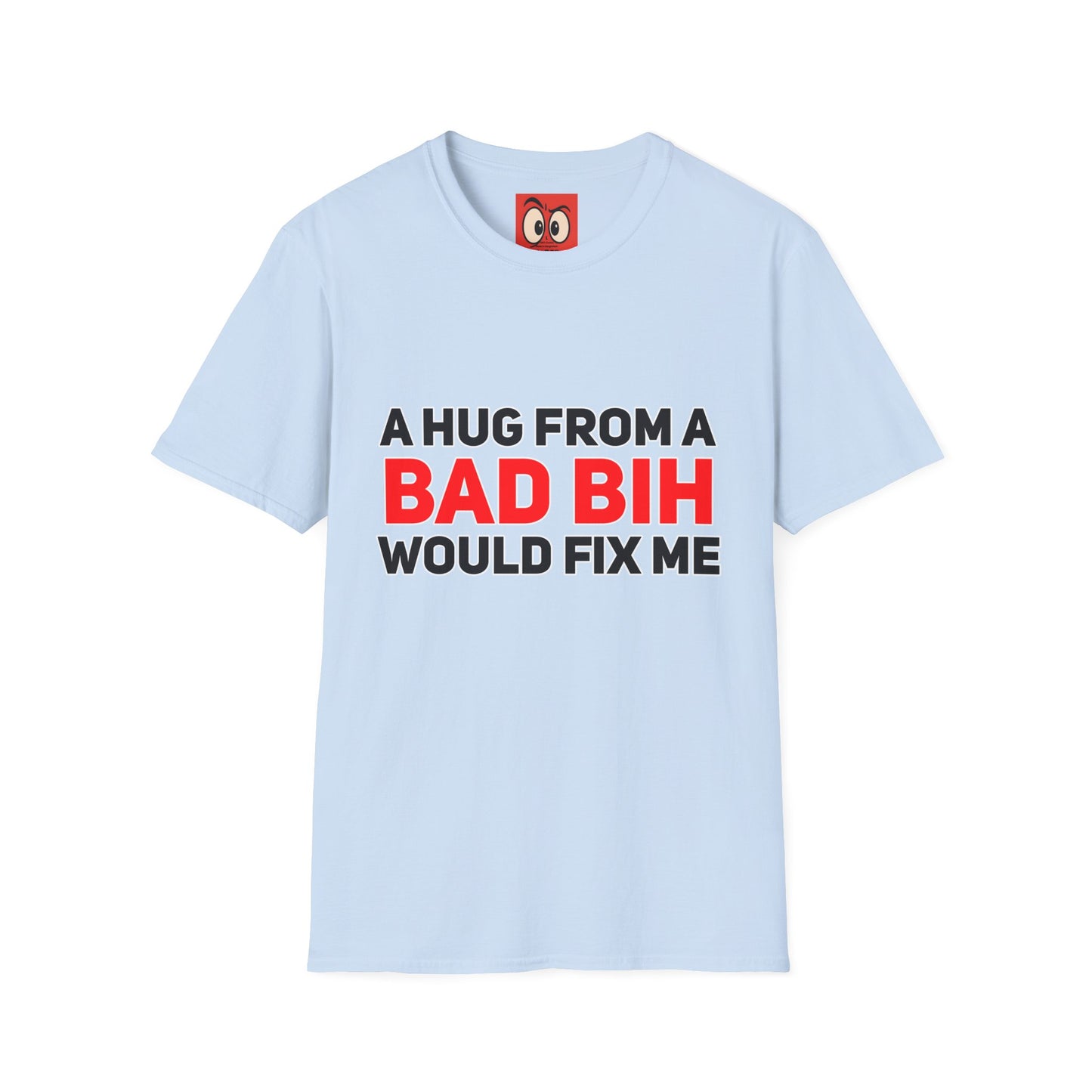 A Hug From A Bad Bih T-Shirt