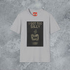 I Got Too Silly T-Shirt