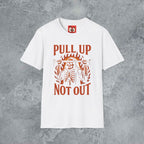 Pull Up Not Out T-Shirt