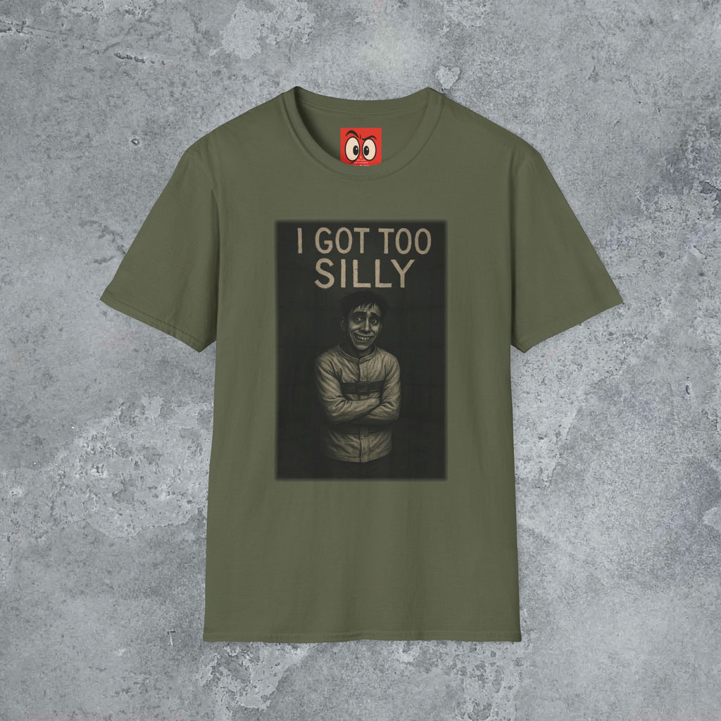 I Got Too Silly T-Shirt