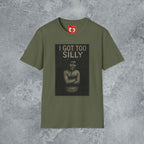 I Got Too Silly T-Shirt