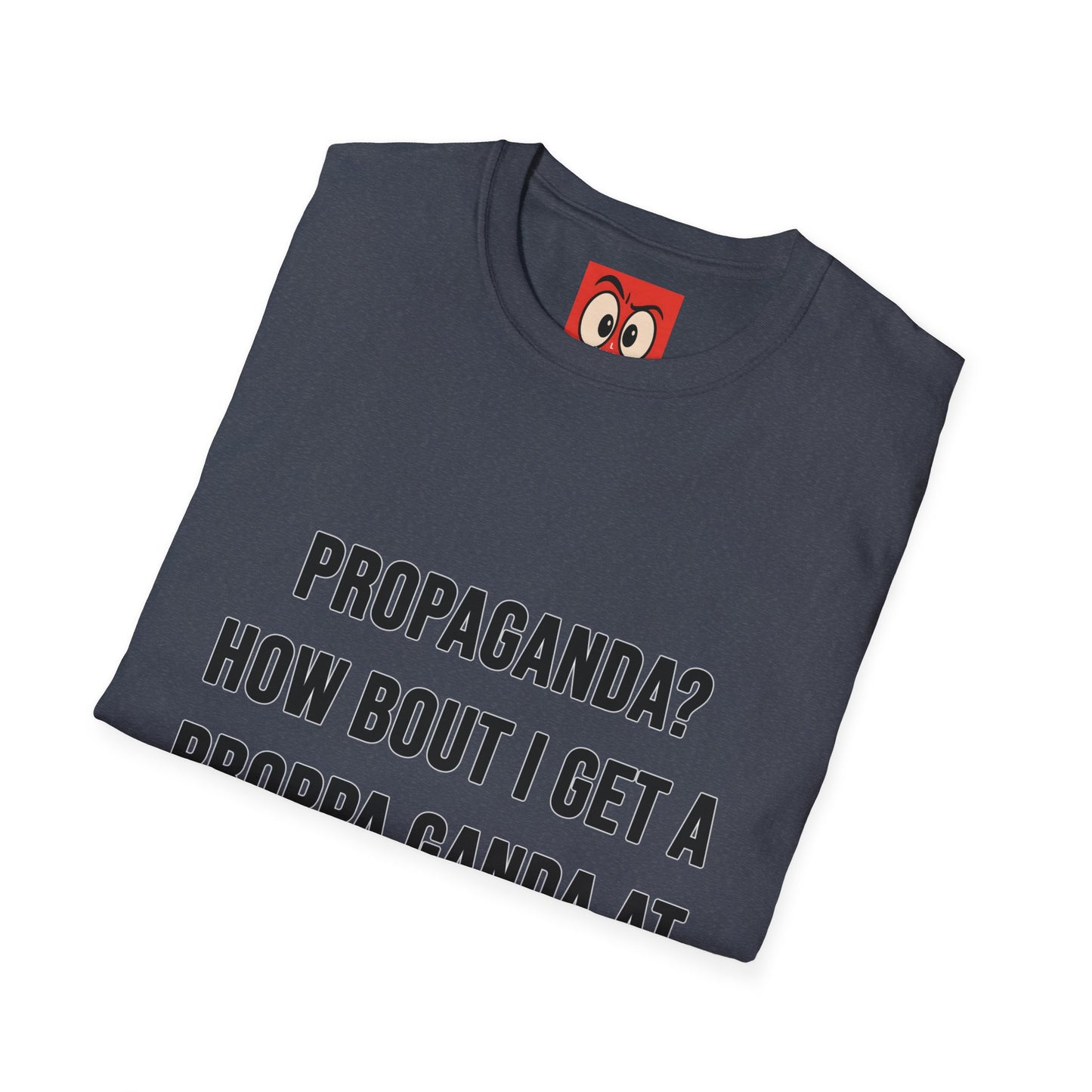 Propaganda? T-Shirt