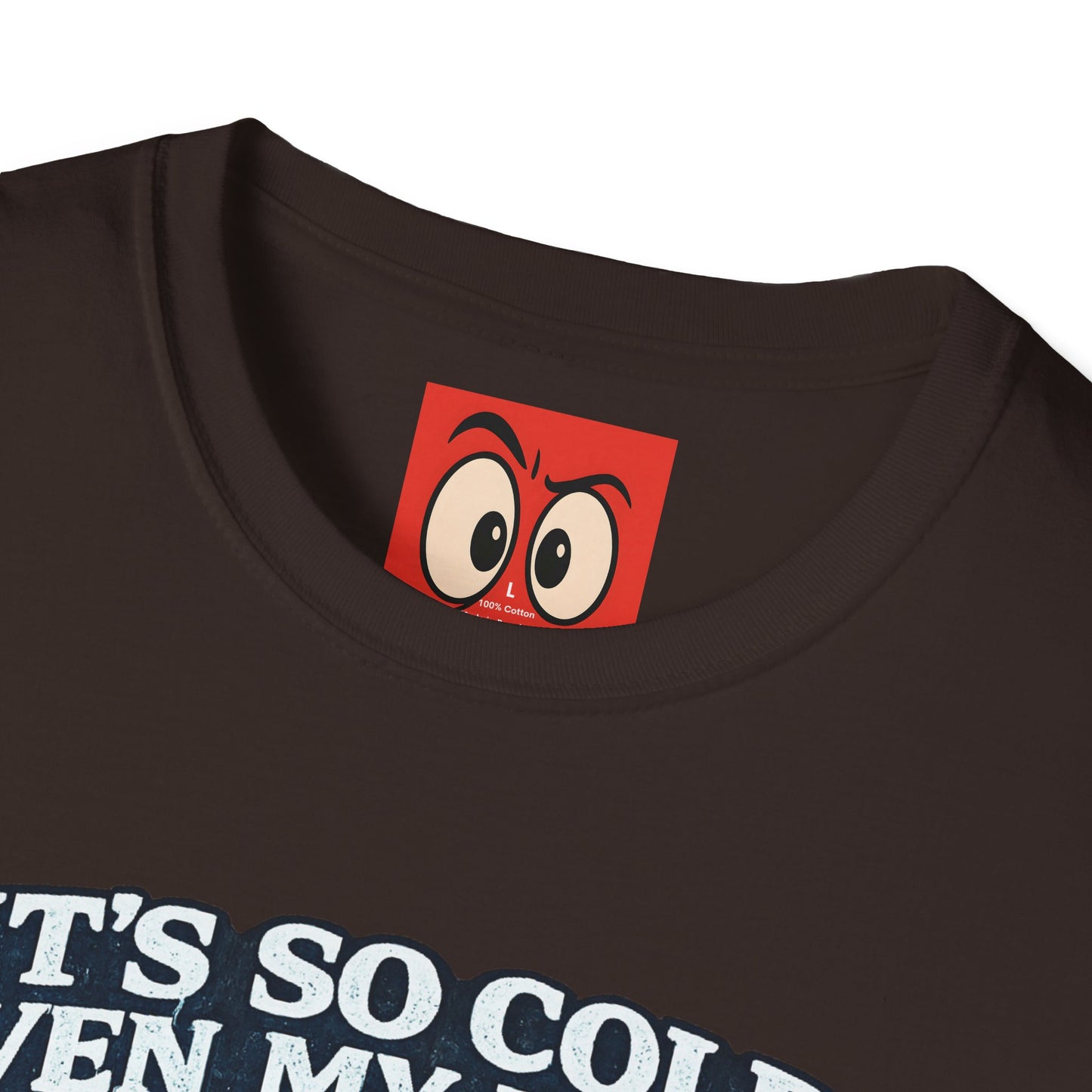 It's So Cold T-Shirt