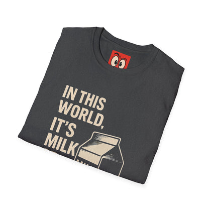 Milk Or Be Milked T-Shirt