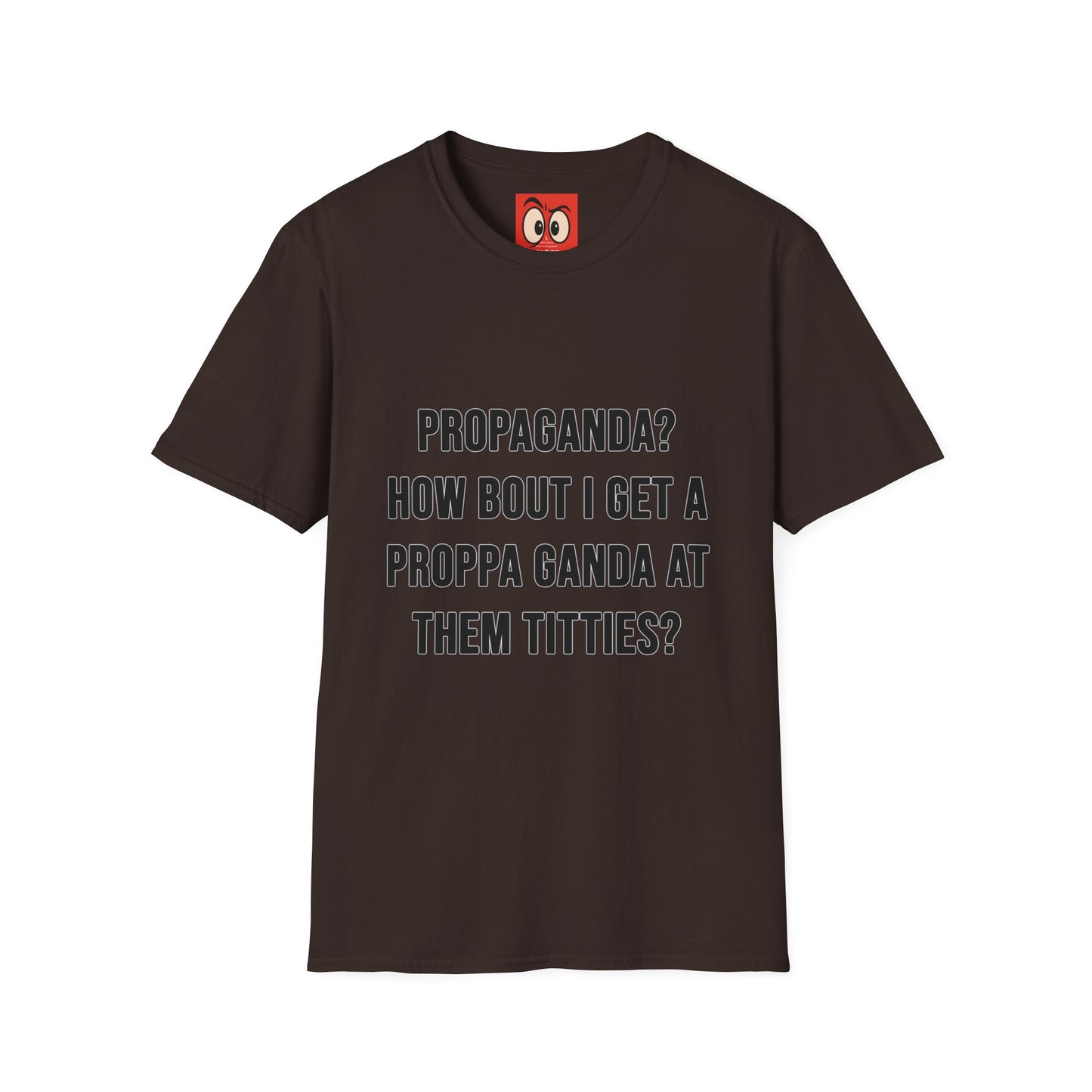 Propaganda? T-Shirt