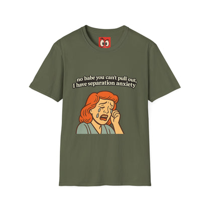No Babe You Can't Pull Out T-Shirt
