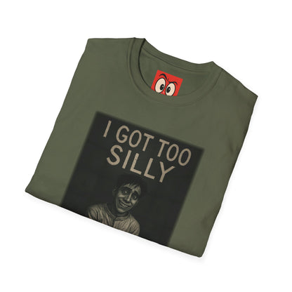 I Got Too Silly T-Shirt