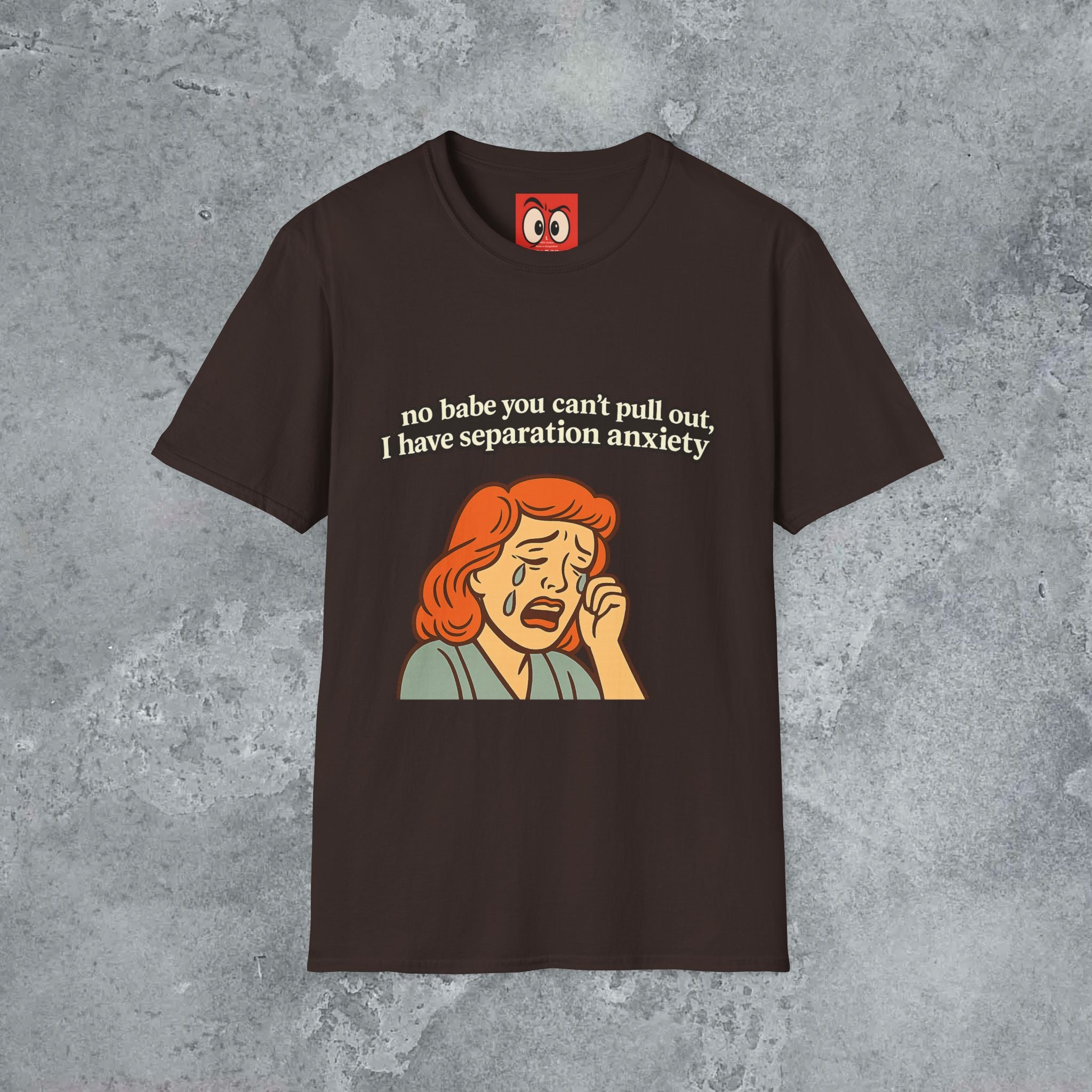 No Babe You Can't Pull Out T-Shirt