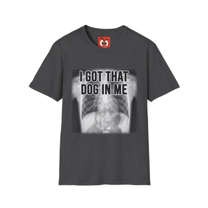 I Got That Dog In Me T-Shirt