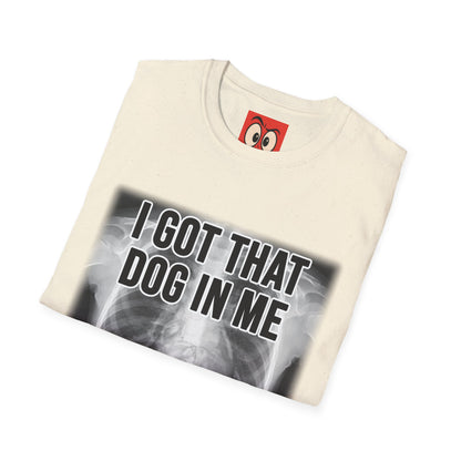 I Got That Dog In Me T-Shirt