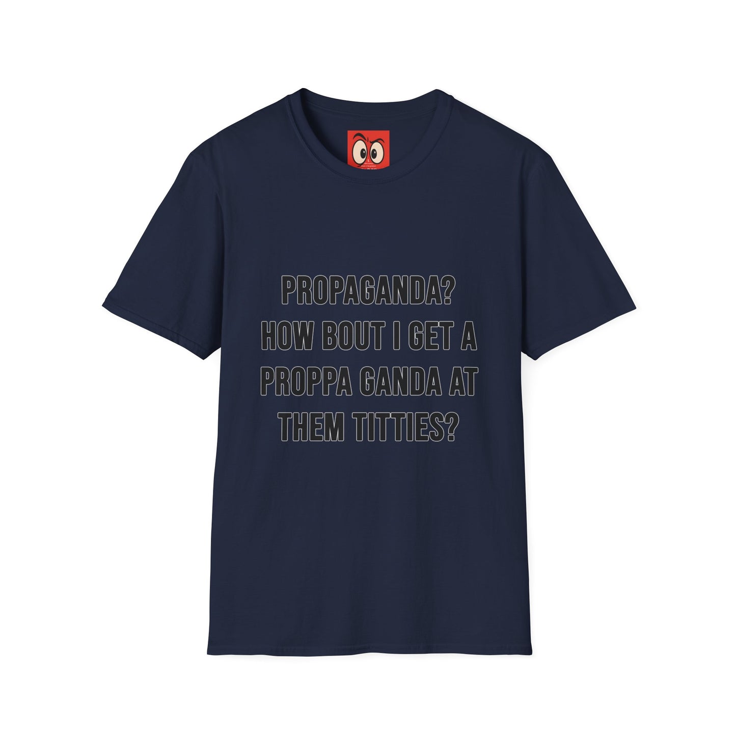 Propaganda? T-Shirt