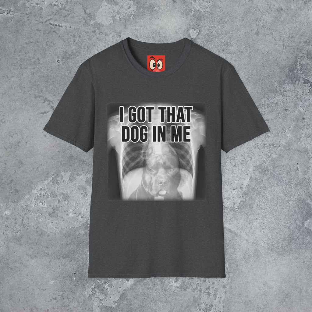 I Got That Dog In Me T-Shirt