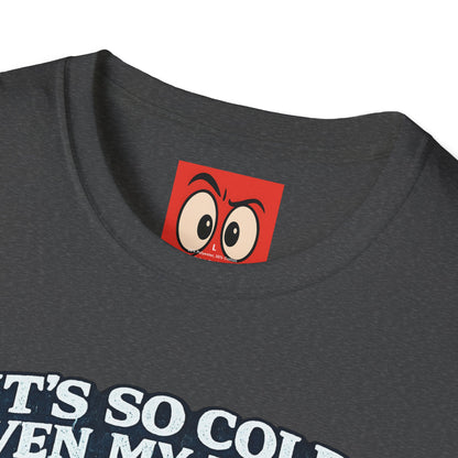 It's So Cold T-Shirt