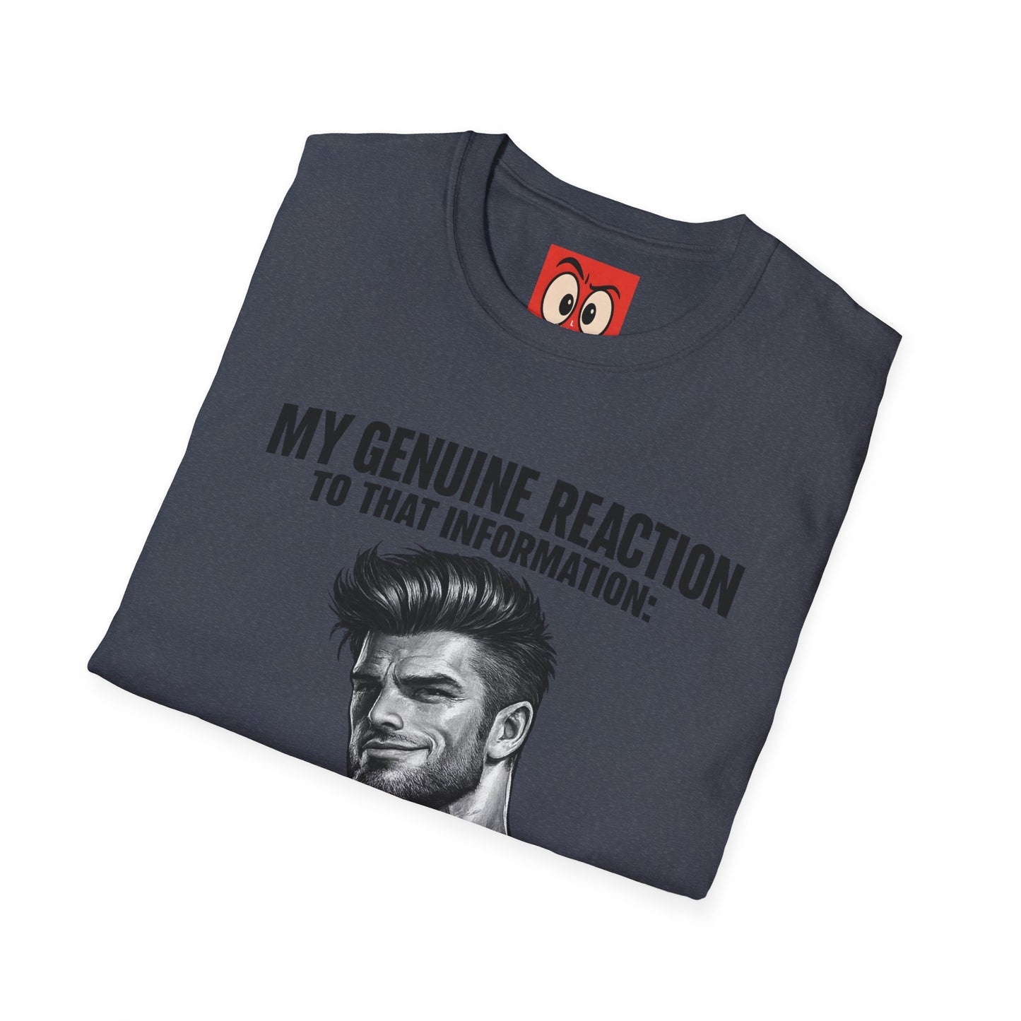 My Genuine Reaction T-Shirt