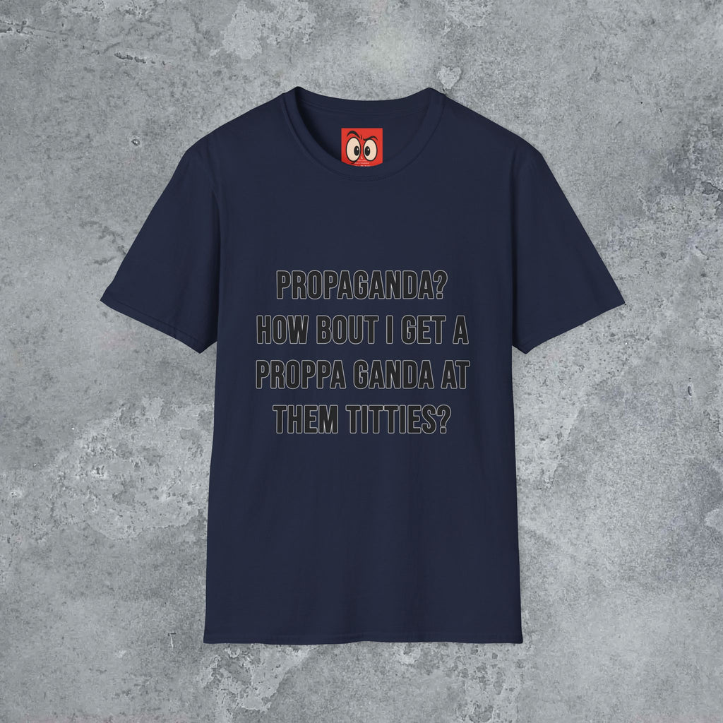 Propaganda? T-Shirt