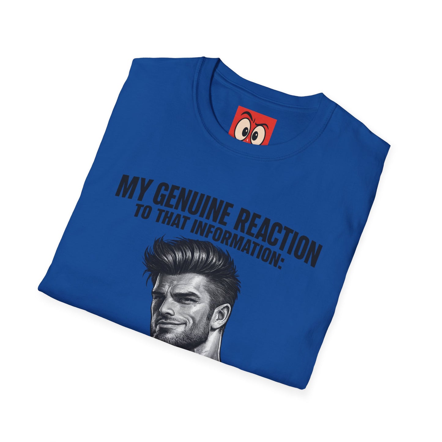 My Genuine Reaction T-Shirt