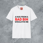 A Hug From A Bad Bih T-Shirt